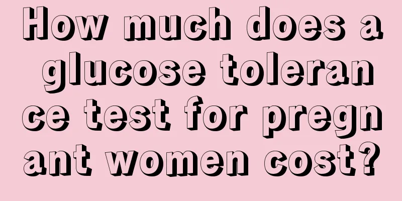 How much does a glucose tolerance test for pregnant women cost?