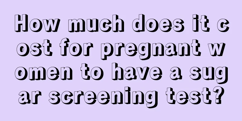 How much does it cost for pregnant women to have a sugar screening test?