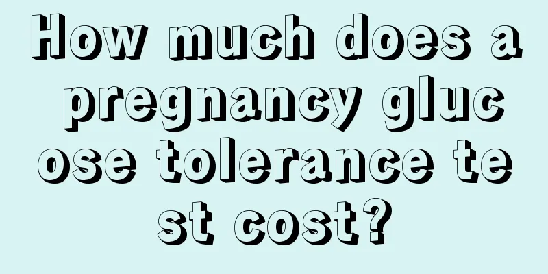 How much does a pregnancy glucose tolerance test cost?