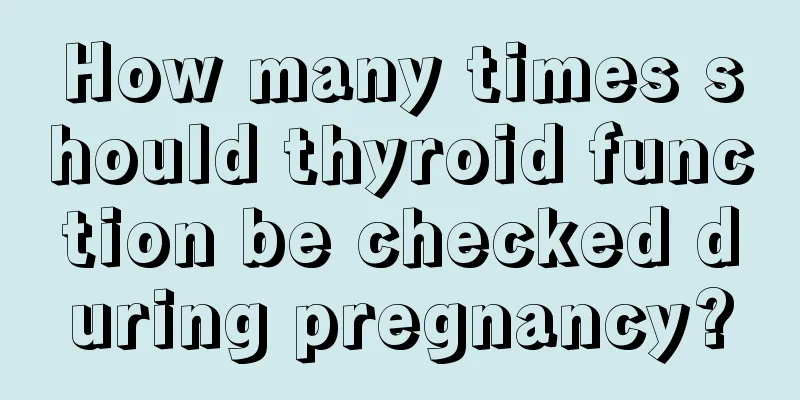 How many times should thyroid function be checked during pregnancy?