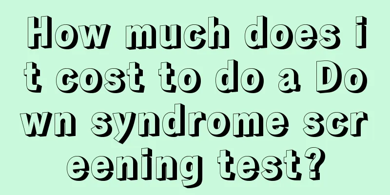 How much does it cost to do a Down syndrome screening test?