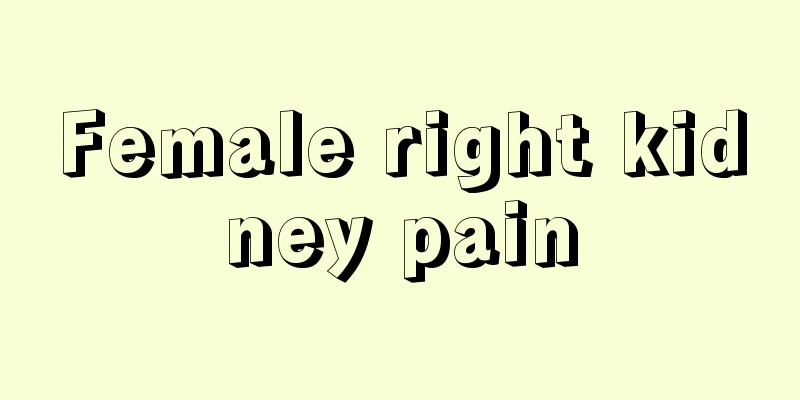 Female right kidney pain