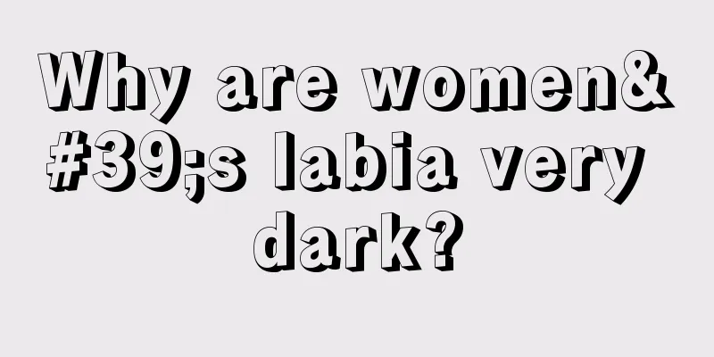 Why are women's labia very dark?