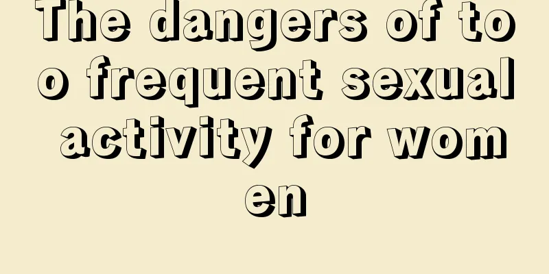 The dangers of too frequent sexual activity for women