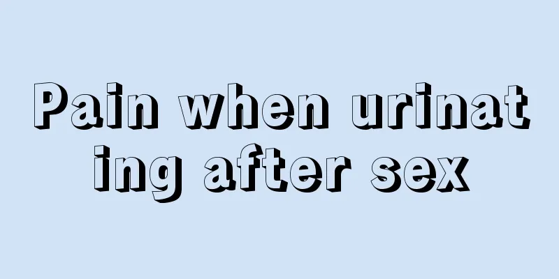 Pain when urinating after sex