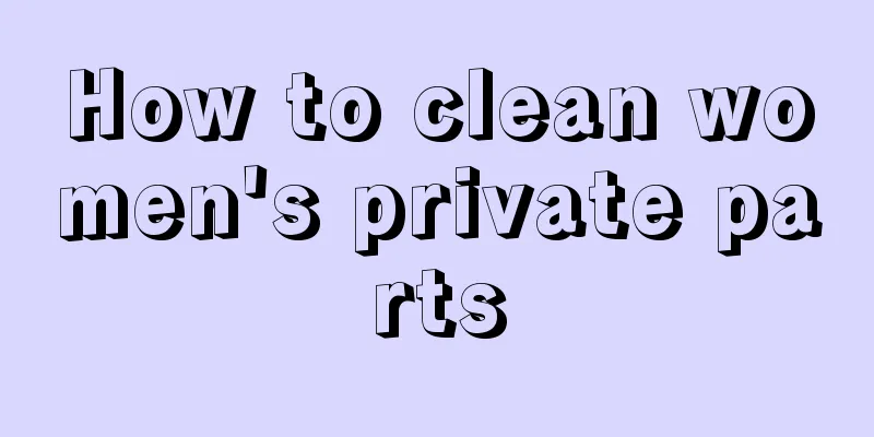 How to clean women's private parts