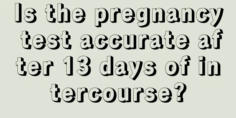 Is the pregnancy test accurate after 13 days of intercourse?