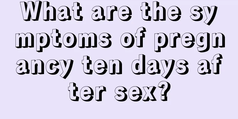 What are the symptoms of pregnancy ten days after sex?