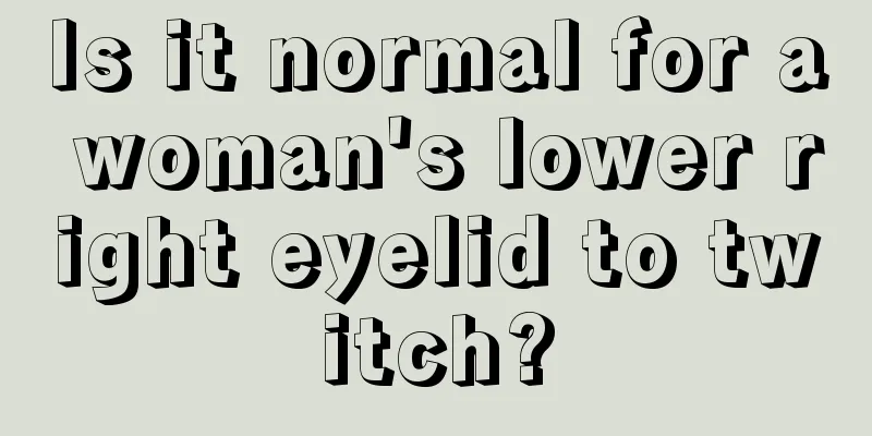 Is it normal for a woman's lower right eyelid to twitch?