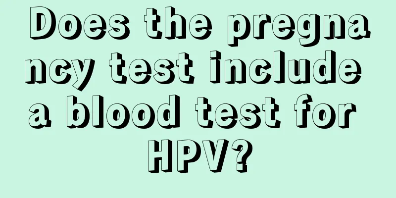 Does the pregnancy test include a blood test for HPV?