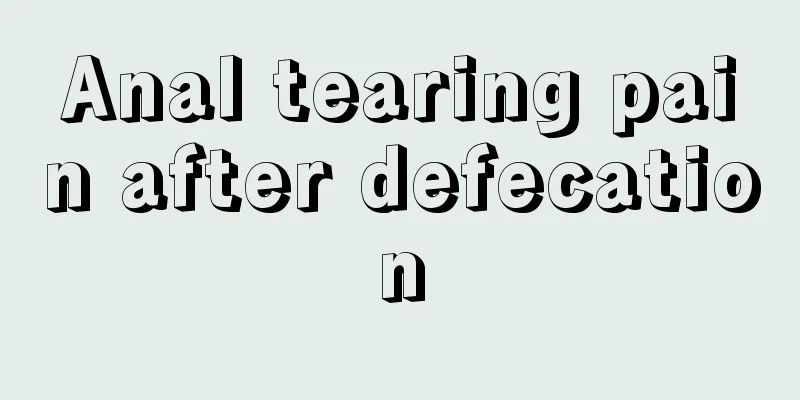 Anal tearing pain after defecation