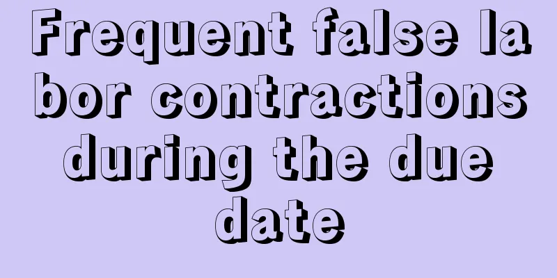 Frequent false labor contractions during the due date