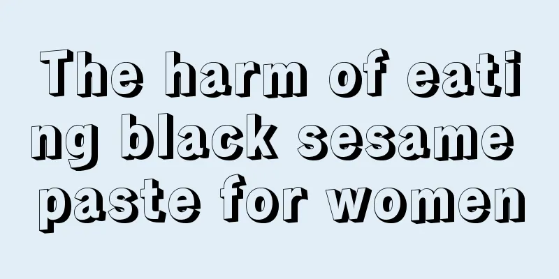 The harm of eating black sesame paste for women