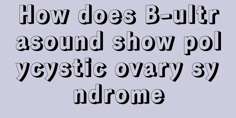 How does B-ultrasound show polycystic ovary syndrome