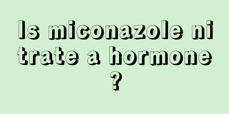 Is miconazole nitrate a hormone?