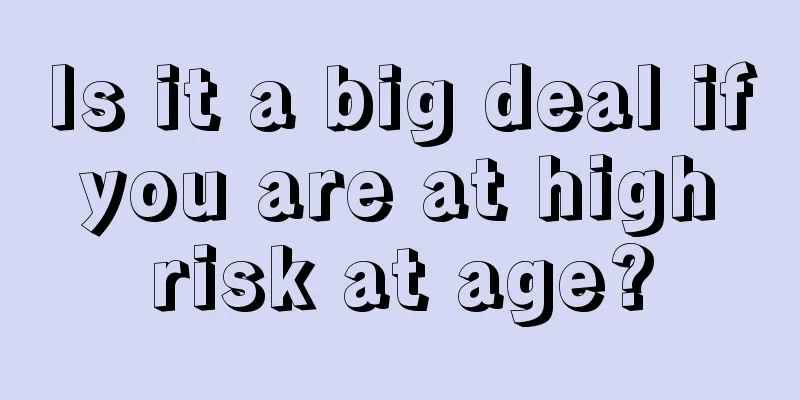 Is it a big deal if you are at high risk at age?