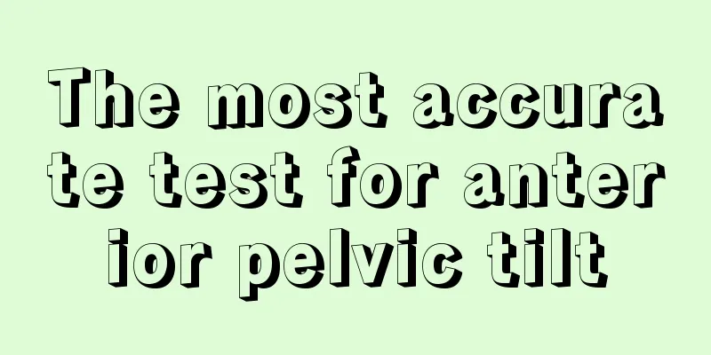 The most accurate test for anterior pelvic tilt