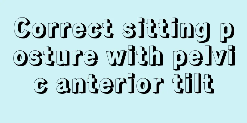 Correct sitting posture with pelvic anterior tilt