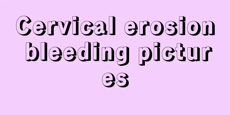 Cervical erosion bleeding pictures