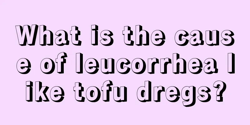 What is the cause of leucorrhea like tofu dregs?