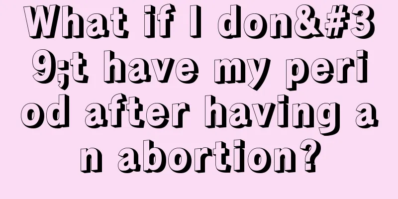 What if I don't have my period after having an abortion?