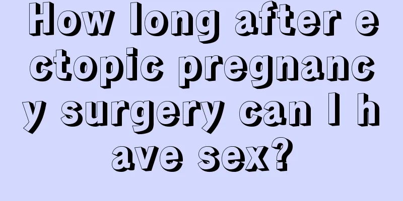 How long after ectopic pregnancy surgery can I have sex?