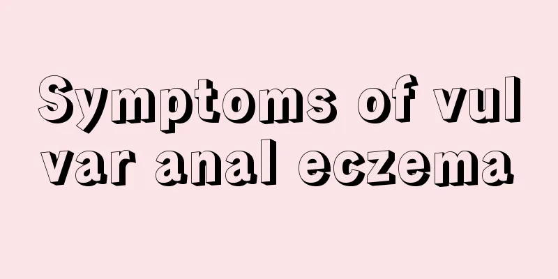 Symptoms of vulvar anal eczema