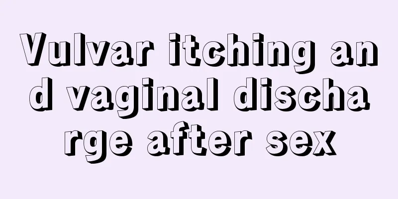 Vulvar itching and vaginal discharge after sex