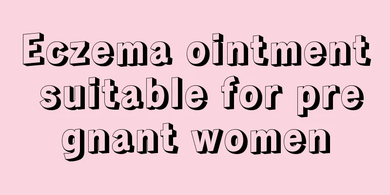 Eczema ointment suitable for pregnant women