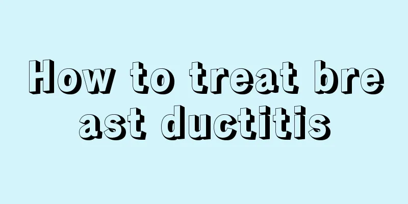 How to treat breast ductitis