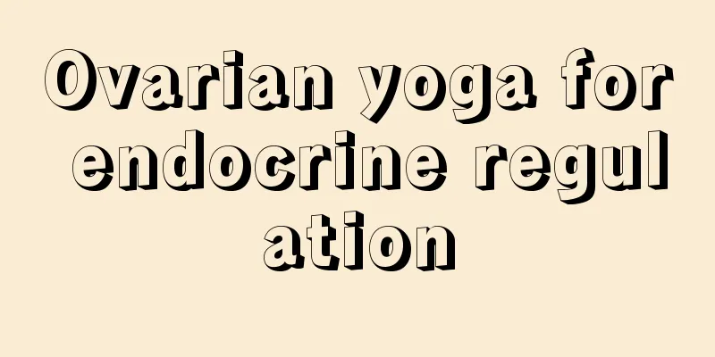 Ovarian yoga for endocrine regulation