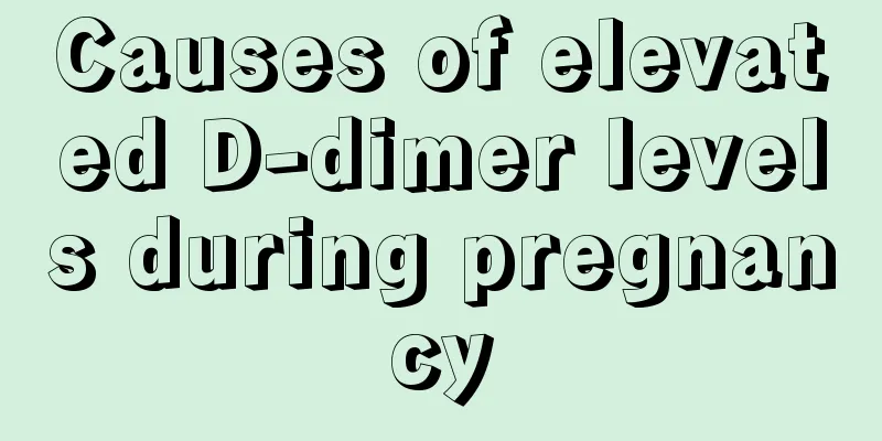 Causes of elevated D-dimer levels during pregnancy