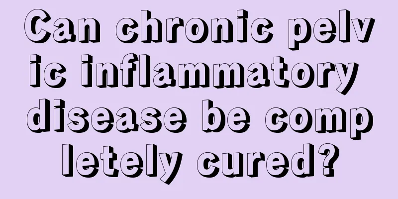 Can chronic pelvic inflammatory disease be completely cured?