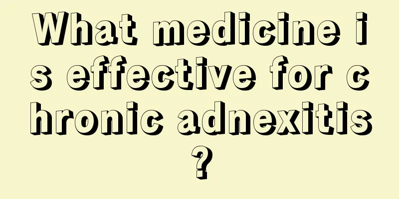 What medicine is effective for chronic adnexitis?