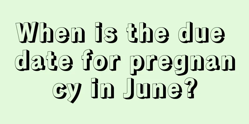 When is the due date for pregnancy in June?