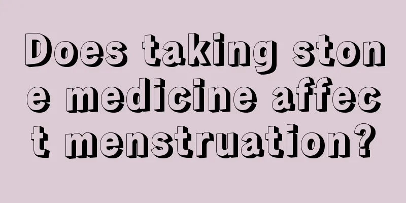 Does taking stone medicine affect menstruation?