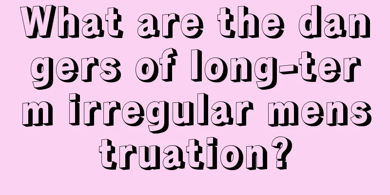 What are the dangers of long-term irregular menstruation?