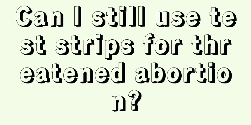 Can I still use test strips for threatened abortion?