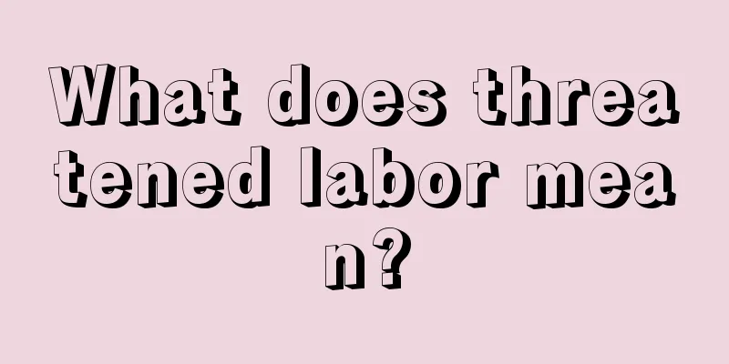 What does threatened labor mean?