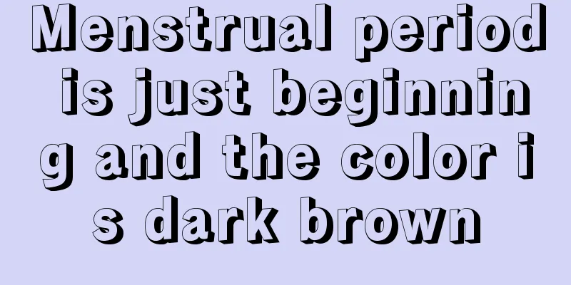 Menstrual period is just beginning and the color is dark brown