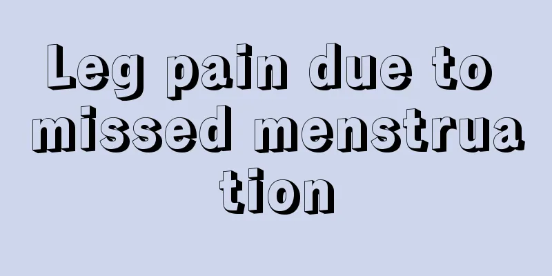 Leg pain due to missed menstruation