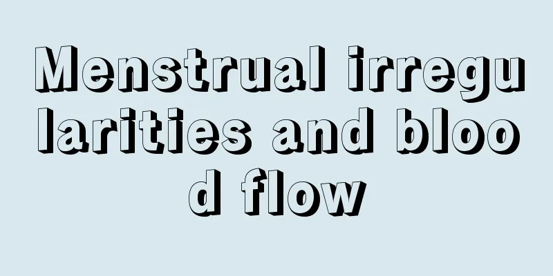 Menstrual irregularities and blood flow