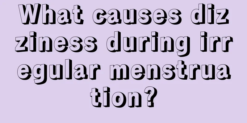 What causes dizziness during irregular menstruation?