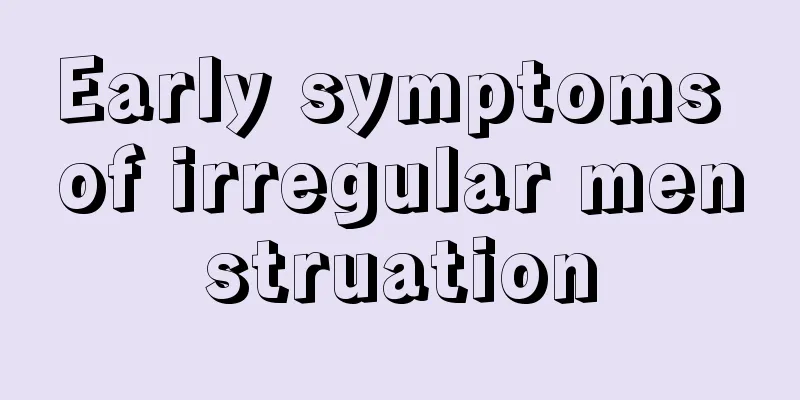 Early symptoms of irregular menstruation