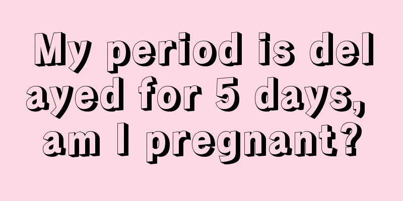 My period is delayed for 5 days, am I pregnant?