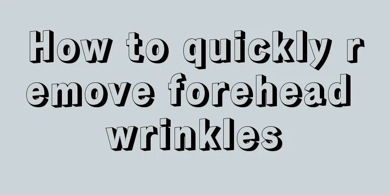 How to quickly remove forehead wrinkles