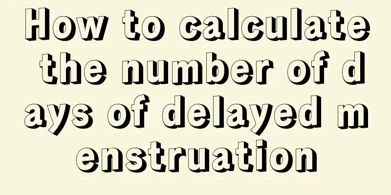 How to calculate the number of days of delayed menstruation