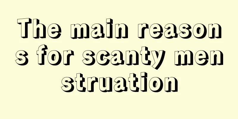 The main reasons for scanty menstruation