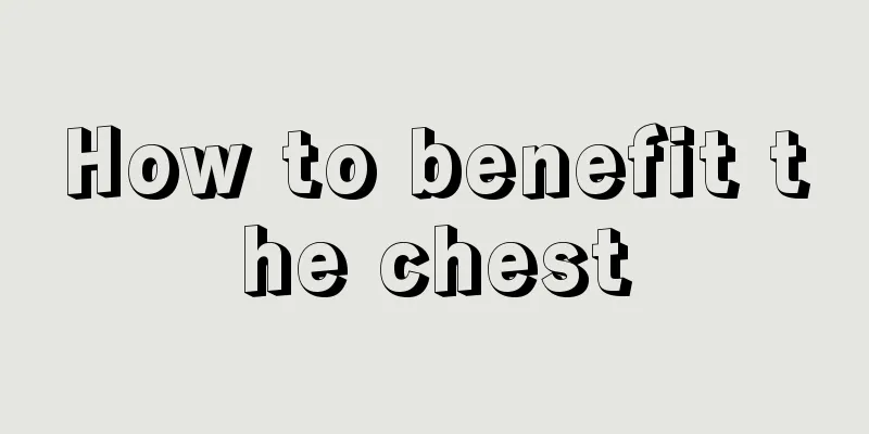 How to benefit the chest