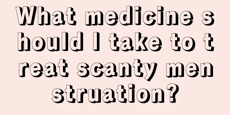 What medicine should I take to treat scanty menstruation?